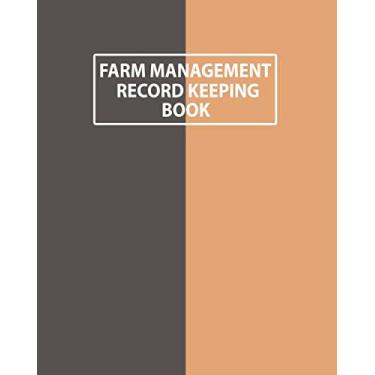 Imagem de Farm Management Record Keeping Book: Bookkeeping Ledger Organizer, Farm Record Keeping Book, Farm Log Book, Farm Task Record Keeping Logbook to Track ... | Calendar Notebook Planner (Volume 8)