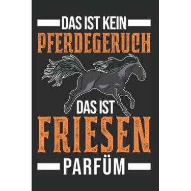 Imagem de Friesenpferd Notizbuch: Friesen Pferd Parfüm Friesenpferd / 6x9 Zoll / 120 linierte Seiten