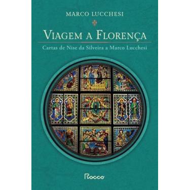Imagem de Viagem a Florença - Cartas de Nise da Silveira a Marco Lucchesi - ROCC