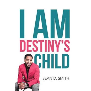 Imagem de I Am Destiny’s Child (English Edition)