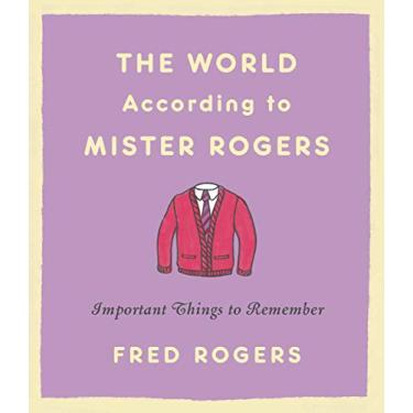 Imagem de The World According to Mister Rogers: Important Things to Remember (English Edition)
