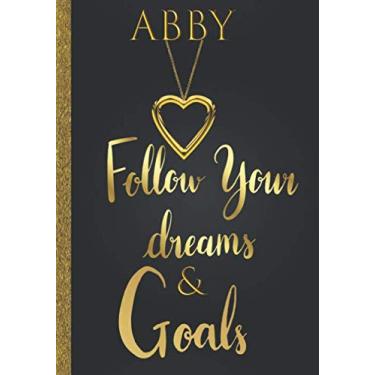 Imagem de Abby Follow Your Dreams & Goals: diário de nome personalizado para mulheres e meninas com a ideia de presente Abby | Caderno inspirador de rastreador de sonhos fofos e planejador de objetivos de vida