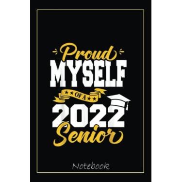 Imagem de Proud Myself Of A 2022 Senior Class Of 2022 Graduation Notebook: Graduation Gift Diary For Notes, Congratulations, Graduate Journal, Gold Graduate Gifts, Graduation Journal, 6x9 college ruled notebook