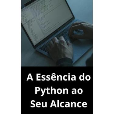 Imagem de Livro A Essência do Python ao Seu Alcance - DUKE EDITORA 