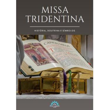 Imagem de Livro - Missa Tridentina - história, doutrina e símbolos