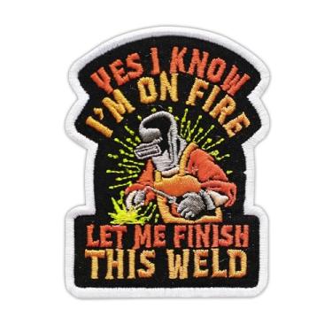 Imagem de Yes I Know I'm On Fire Let Me Finish This Weld Patch Bordado Engraçado Soldador Trabalhador da Construção Civil Remendos para Roupas Chapéus Presentes para Mulheres Homens 7 x 7 cm