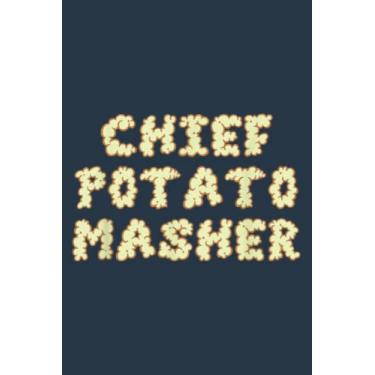 Imagem de Chief Potato Masher Thanksgiving Dinner Meal Cook Funny: Journal notebook, size 6 x 9 inches, 116 Pages