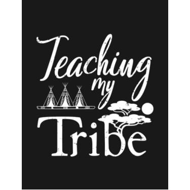 Imagem de Notebook: Teaching My Tribe: Journal Notebook Gift For Someone Who Loves Writing| 100 Pages 8.5x11