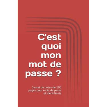 Imagem de C'est quoi mon mot de passe ?: Carnet de notes de 100 pages pour mots de passe et identifiants