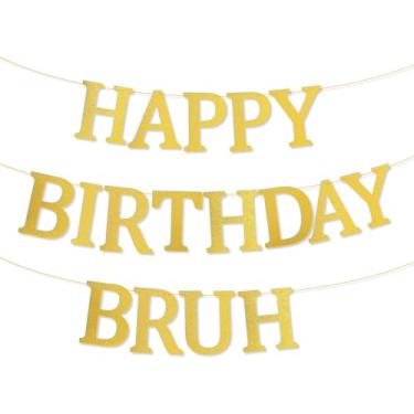 Imagem de Banner de Happy Birthday Bruh, decorações de aniversário de adolescentes com glitter dourado engraçado pré-amarrado para festa de fundo para decoração de parede para crianças meninos e adolescentes