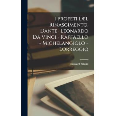 Imagem de I profeti del rinascimento. Dante- Leonardo da Vinci - Raffaello - Michelangiolo - Lorreggio