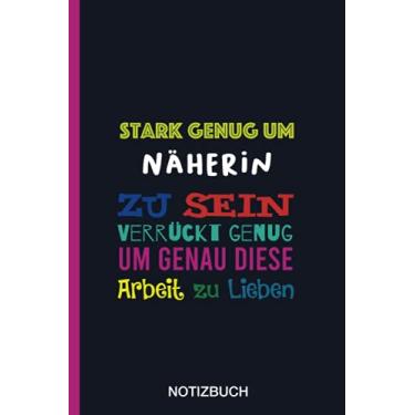 Imagem de Stark genug um Näherin zu sein Verrückt genug um genau diese Arbeit zu Lieben: A5 Notizbuch als Geschenk für eine Näherin - A5 /punktiert - | ... zum Geburtstag|Geburtstagsgeschenk Kollegin