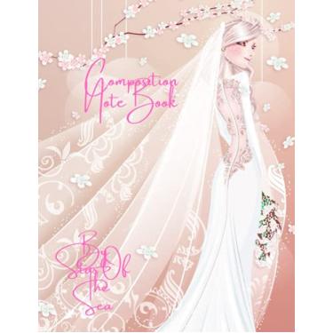 Imagem de Composition Notebook: Composition Notebook For Women: Featuring High Gloss Cover Art Graphic, "Beautiful Bride" Series Collection Notebook! 120 Pages!