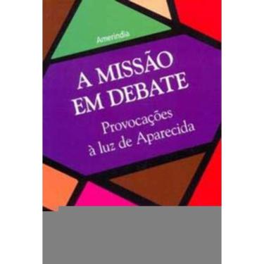 Imagem de a Missão Em Debate - Provocações à Luz De Aparecida