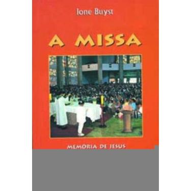 Imagem de a Missa - Memória De Jesus No Coração Da Vida