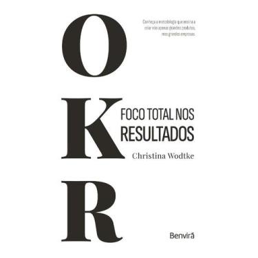 Imagem de Livro - OKR: Foco Total nos Resultados - 1ª edição 2023 - Saraiva Jur