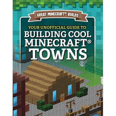 Imagem de Your Unofficial Guide to Building Cool Minecraft(r) Towns