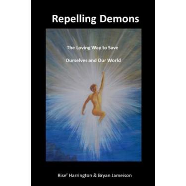 Imagem de Repelling Demons: The Loving Way to Heal Ourselves and Our World - Soul Freedom Vol 2