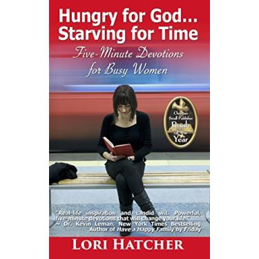 Imagem de Hungry for God ... Starving for Time - Five-Minute Devotions for Busy Women (English Edition)