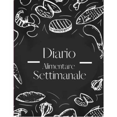 Imagem de Diario Alimentar Settimanale: Agenda Alimentare e Attività Giornaliere 90 Giorni da Compilare | regalo perfetto per uomini e donne