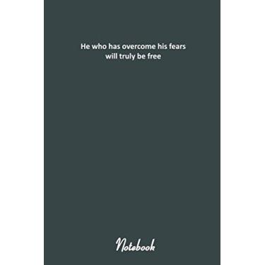 Imagem de He who has overcome his fears will truly be free: notebook: inspirational journal composition,lined notepad for all ages to write in current or future ideas, thougts. for men-women- teens...