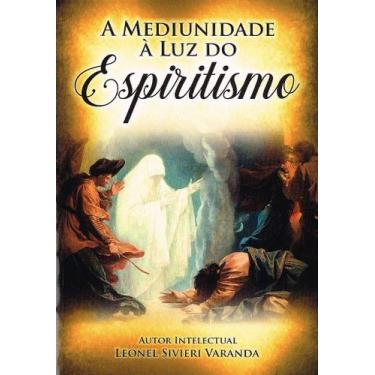 Imagem de A Mediunidade à Luz do Espiritismo - Livro Ilustrado com 400 Páginas -
