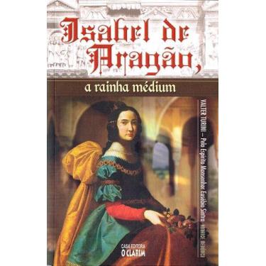 Imagem de Isabel de Aragão, a Rainha Médium - Romance de Valter Turini - O CLARI