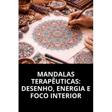 Imagem de Mandalas Terapêuticas Desenho, Energia e Foco Interior - DUKE EDITORA
