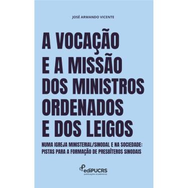Imagem de A Vocação e a Missão dos ministros ordenados e dos Leigos numa Igreja ministerial/sinodal e na Sociedade: Pistas para a formação de presbíteros sinod