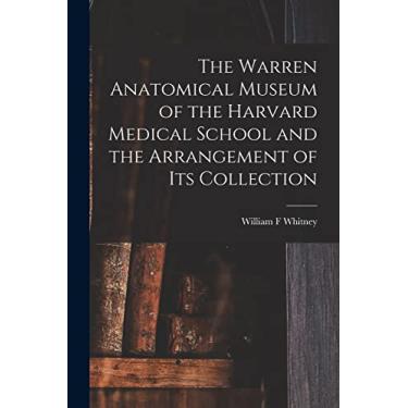 Imagem de The Warren Anatomical Museum of the Harvard Medical School and the Arrangement of Its Collection