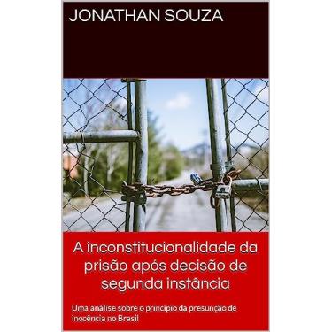 Imagem de A inconstitucionalidade da prisão após decisão de segunda instância: Uma análise sobre o princípio da presunção de inocência no Brasil