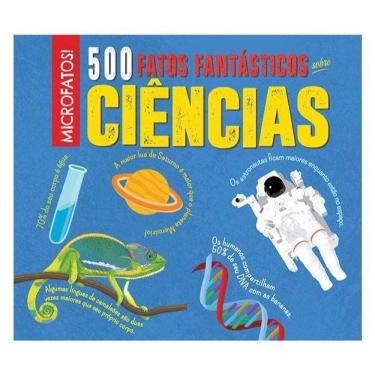 Imagem de Microfatos - 500 Fatos Fantásticos Sobre Ciências