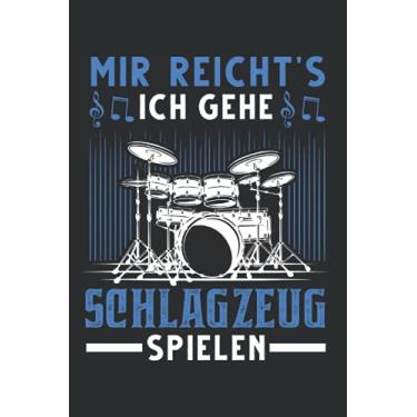 Imagem de Schlagzeug Notizbuch: Mir reichts Ich gehe Schlagzeug spielen Drummer / 6x9 Zoll / 120 linierte Seiten Seiten
