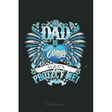 Imagem de My Dad Is Wings Always Protect Me, Missing My Dad In Heaven Notebook: US Memorial Day, Journal 6 x 9, 110 Page Blank Lined Paperback Journal/Notebook Gift For Family Friends