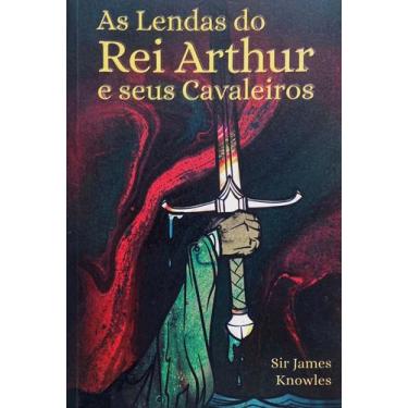Imagem de As Lendas Do Rei Arthur E Seus Cavaleiros - Pe Da Letra
