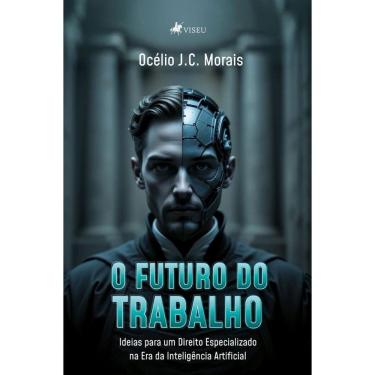 Imagem de O Futuro do Trabalho: Ideias para um Direito Especializado na Era da Inteligência Artificial