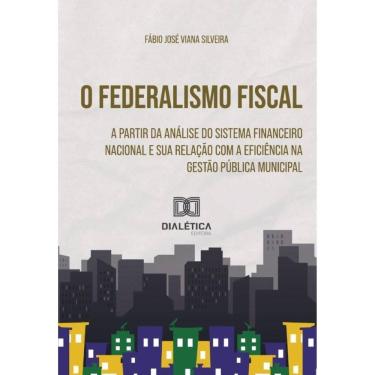 Imagem de O Federalismo Fiscal a partir da Análise do Sistema Financeiro Nacional-Português