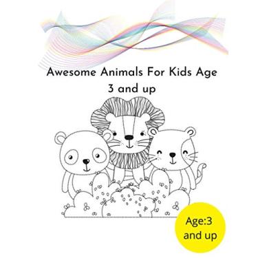 Imagem de Awesome Animals For Kids Age 3 and up: More than 100 animal drawings for kids: a great creative hobby for young children