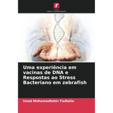 Imagem de Uma experiência em vacinas de DNA e Respostas ao Stress Bacteriano em zebrafish