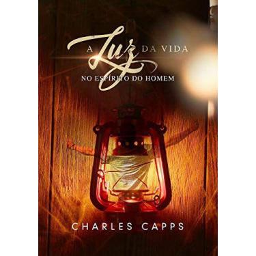 Imagem de A Luz da Vida no Espirito do Homem  Charles Capps