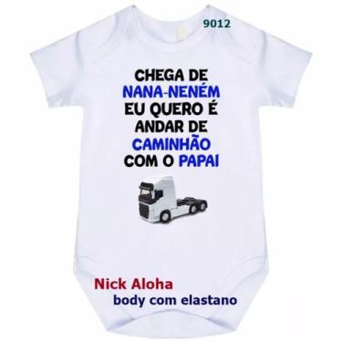 Imagem de body bebê chega de nana neném eu quero é andar de caminhão com o papai