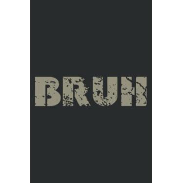 Imagem de Bruh Meme Funny Saying Greeting Brother Ns Boys Men: Lined Journal Notebook Birthday Gift Present - 6x9 inches - 120 Pages
