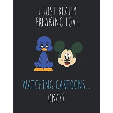 Imagem de I Just Really Freaking Love Watching Cartoons ... Okay?: 2 in 1 Notebook With Lined and Cornell Paper