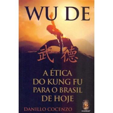 Imagem de Wu De: A Ética do Kung Fu Para o Brasil Hoje