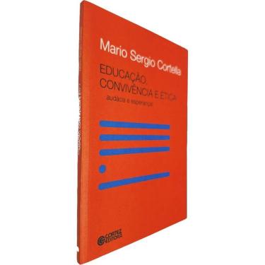 Imagem de Educação, Convivência e Ética: Audácia e Esperança! Mario Sergio Cortella