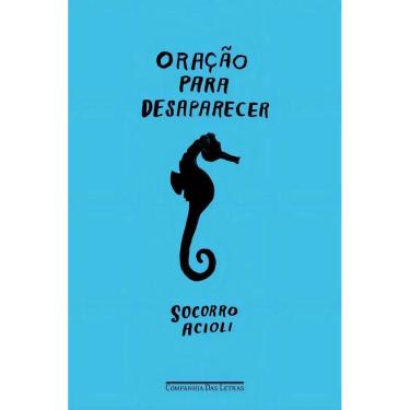 Imagem de Oração Para Desaparecer: -, De Acioli, Socorro. Primeira, Vo