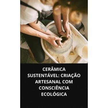 Imagem de LIVRO Cerâmica Sustentável Criação Artesanal Com Consciência - Duke Ed
