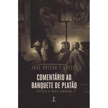 Imagem de Comentário ao Banquete de Platão ( José Ortega y Gasset ) - Vide Edito