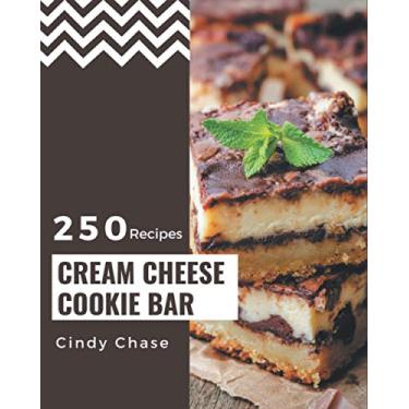 Imagem de 250 Cream Cheese Cookie Bar Recipes: Let's Get Started with The Best Cream Cheese Cookie Bar Cookbook!