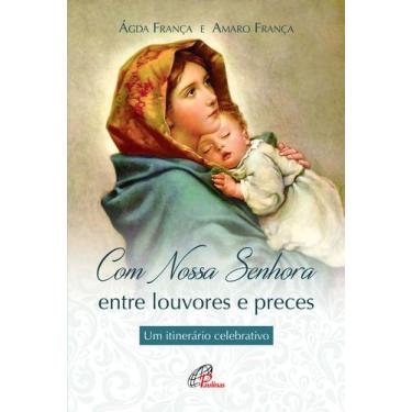 Imagem de Livro - Com Nossa Senhora: entre louvores e preces